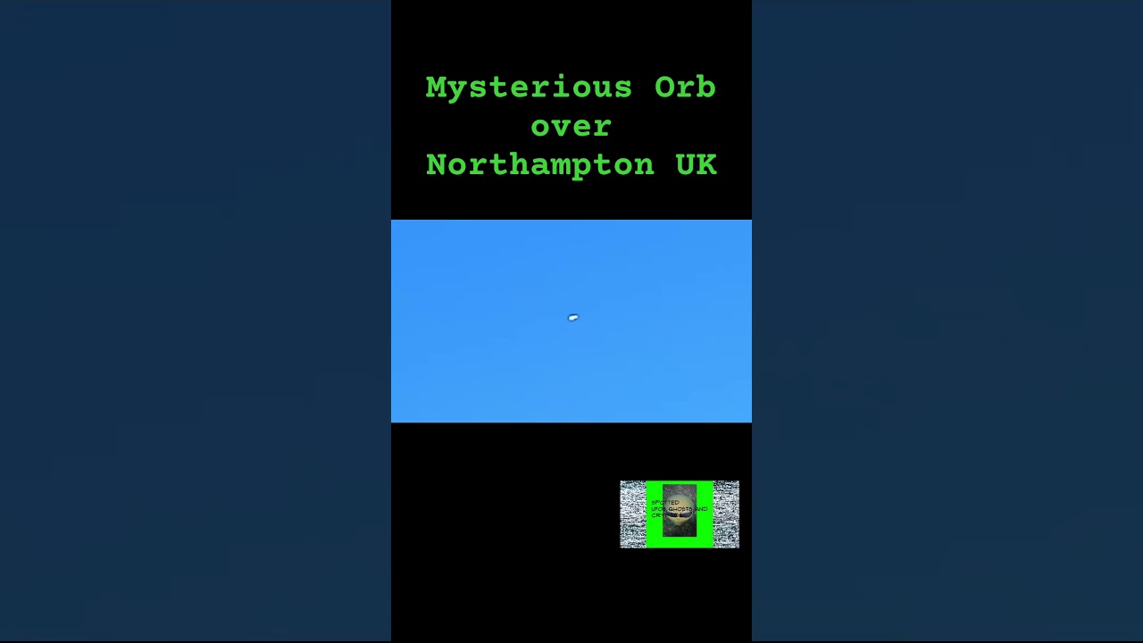 Mysterious orb over Northampton 