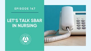 Let’s Talk SBAR in Nursing: Episode 147 | Straight A Nursing