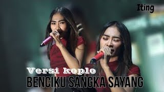 BENCIKU SANGKA SAYANG - VERSI KOPLO TANJIDOR ( ITING ) ITING SQUAD MUSIC