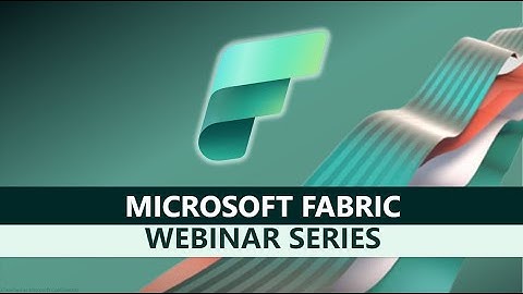 Webinar Series: Introduction to Microsoft Fabric
