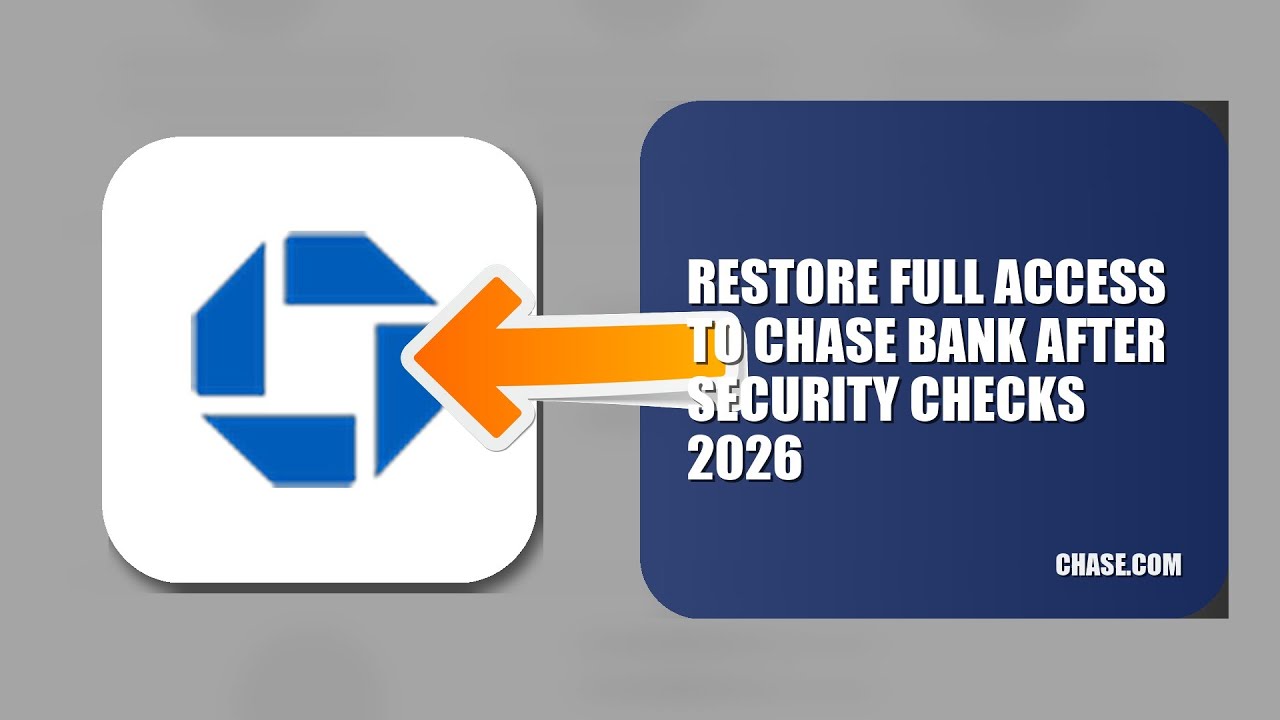 How To Restore Full Access To Chase Bank After Security Checks 2026 (UPDATED GUIDE)