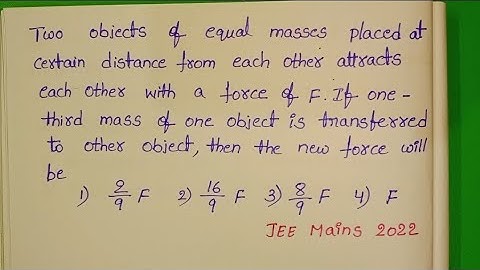 Two objects of equal masses placed at certain distance from each other attracts each other with a