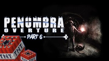 Penumbra: Overture | Playing with explosives | Part 6  [Lets Play, Walkthrough, Playthrough]