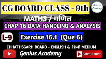9th Maths || CG Board || Chap 16 Data Handling and Analysis || Exercise 16.1 (Que 6) by ARK sir