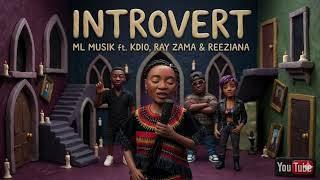ML - Introvert (Original) ft Ray Zama, Reeziana & Kdio