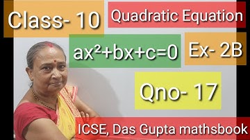 #Quadratic equation,#Class 10  ICSE,Das Gupta maths book,exercise- 2B Question no-17.
