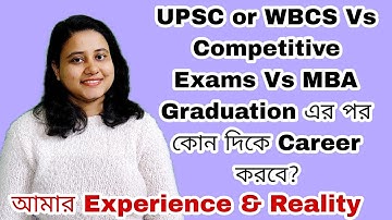 UPSC & WBCS Vs Competitive Exam Vs MBA : Graduation এর পর কোন দিকে Career করবে? UPSC WITH PUJA |
