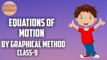 Equations of Motion by Graphical Method | Class-9 | Shambhu Studzone