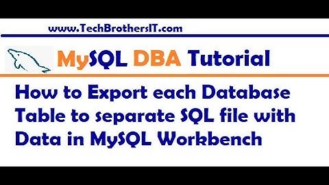 Export each Database Table to separate SQL file with Data in MySQL Workbench - MySQL DBA Tutorial
