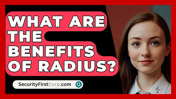 What Are The Benefits Of RADIUS? - SecurityFirstCorp.com