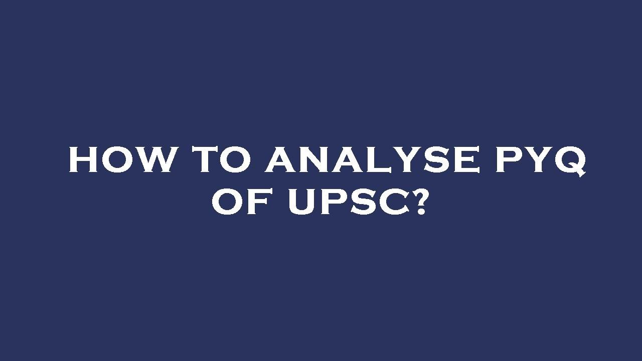 How to analyse pyq of upsc? - YouTube