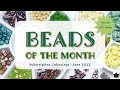 Beads of the Month Club Subscription Unboxings June 2022