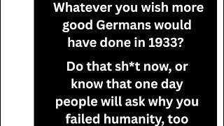 Why “What Would You Have Done in 1933?” Doesn’t Do the Work You Think It Does​​​​​​​​​​​​​​​​