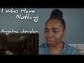 ANGELINA JORDAN review I Who Have Nothing