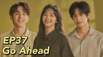[ENG SUB] Go Ahead EP37 | Starring: Tan Songyun, Song Weilong, Zhang Xincheng| Romantic Comedy Drama