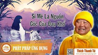 Si Mê Là Nguồn Gốc Của Khổ Đau