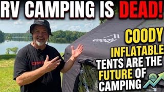 RV Camping Is DEAD. Inflatable Coody Tents Are The Future!