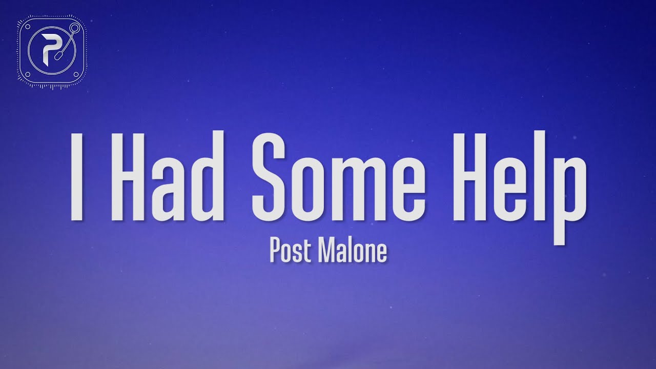Post Malone - I Had Some Help (Lyrics) (feat. Morgan Wallen) Post Malone - I Had Some Help (Lyrics) (feat. Morgan Wallen)