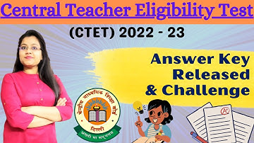 CTET: 2022-23 || Answer Key Released & Challenge || All Details ||