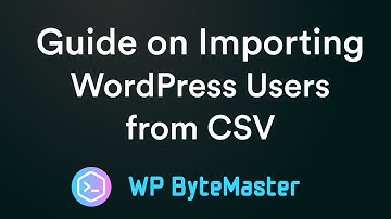 Guide on Importing WordPress Users from CSV
