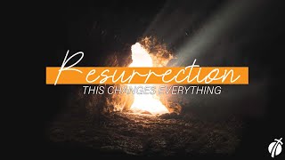 Resurrection Series #1 "This Changes Everything"