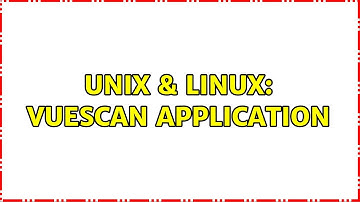 Unix & Linux: Vuescan Application