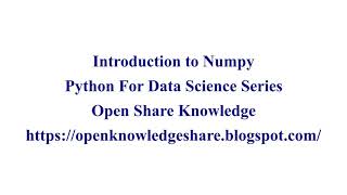 Numpy Python Part - 1| Python for Data Science Tutorial | Open Knowledge Share