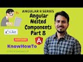 Angular 8 Tutorial - 8 : What are Nested Components in Angular