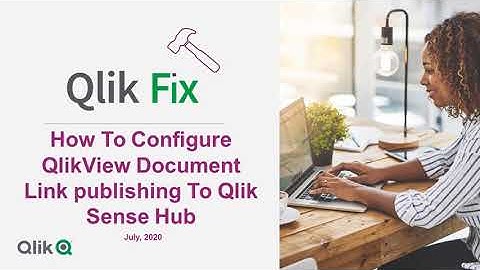 Qlik Fix: How to configure Unified Hub and publish QlikView document links in Qlik Sense Hub