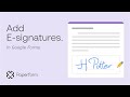 How to Add an Electronic Signature in Google Forms