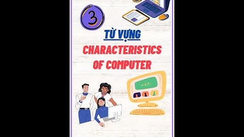 #VC3: CHARACTERISTICS OF COMPUTER | Từ vựng | Tiếng Anh chuyên ngành công nghệ thông tin #cntt