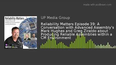 Reliability Matters Episode 39: A Conversation with Advanced Assembly