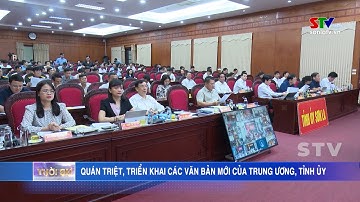 Quán triệt, triển khai các văn bản mới của Trung ương, của tỉnh