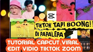 TUTORIAL CAPCUT TIKTOK JEDAG JEDUG NGEZOOM DJ TAPI BOONG PAPALEPA