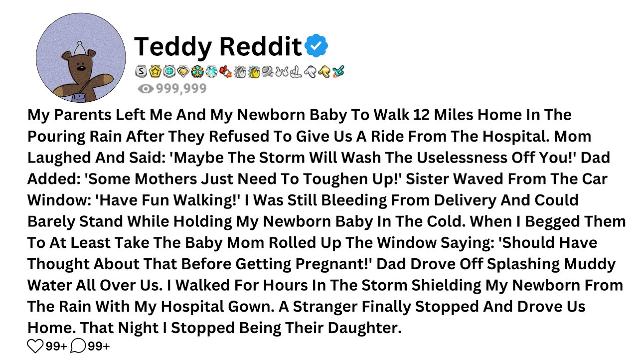 Мои родители оставили меня и моего новорожденного ребенка идти 12 миль домой под проливным дождем...