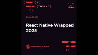 RNR 350 - React Native Wrapped 2025