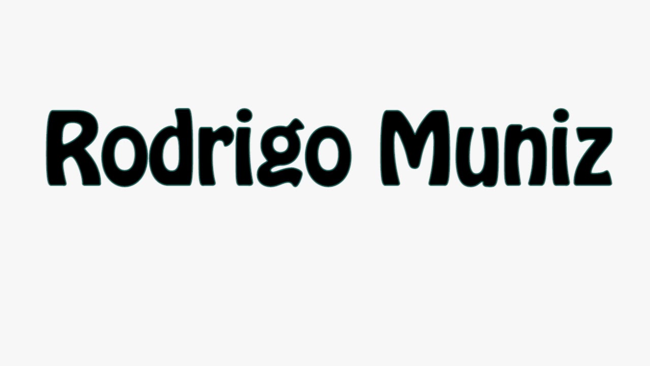 Learn How To Pronounce Rodrigo Muniz