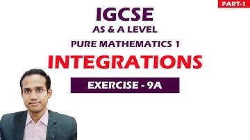 IGCSE MATHEMATICS/ AS & A LEVEL /PURE MATHEMATICS 1/ INTEGRATION 9A