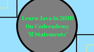 Learn Java in 2018, If Statements, Learn Java on Codecademy