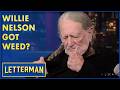 Willie Nelson On Weed, Writing "Crazy" and More | David Letterman