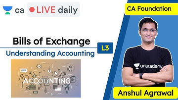 Bills of Exchange L3 | Understanding Accounting | Unacademy CA Foundation | Anshul Agrawal