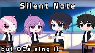 Silent Note but OCs sing it | Lovely Fody