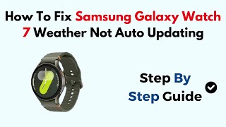 How To Fix Samsung Galaxy Watch 7 Weather Not Auto Updating screenshot 4