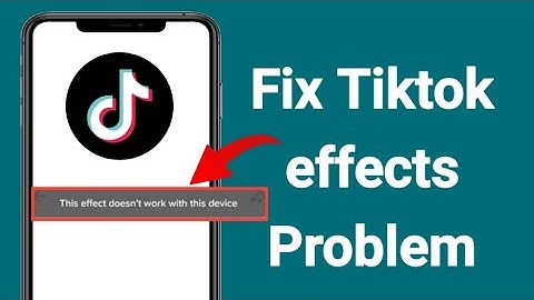 How to fix Tiktok "this effect doesn