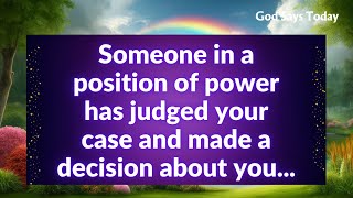 Someone in a position of power has judged your case and made a decision about you...