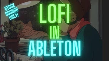 How to make Lofi with ONLY STOCK Ableton Sounds and Plugins
