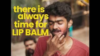 There is always time for Lip Balm! - ft. Vivek Prasanna | The Lip Balm Company™