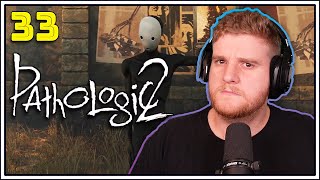 Time is Weird Here - Pathologic 2 PT 33