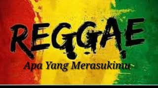 Apa Yang Merasukimu (Versi Reggae SKA)