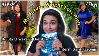 My WEIGHT LOSS PLAN for 2021  Rujuta Diwekar or Intermittent Fasting?
